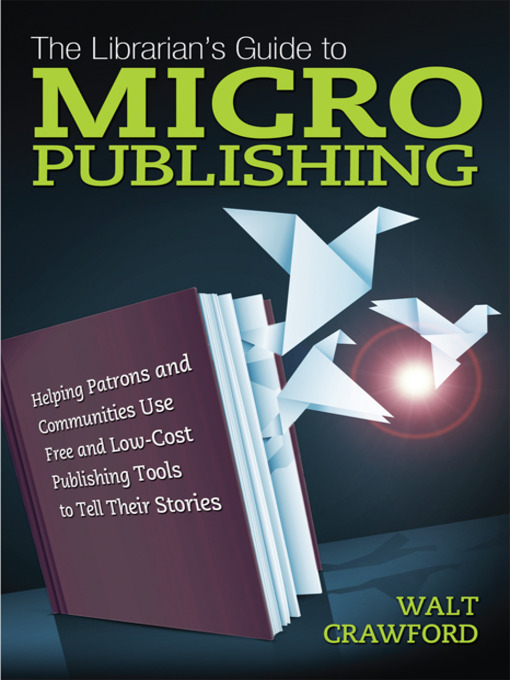 Title details for The Librarian's Guide to Micropublishing by Walt Crawford - Available